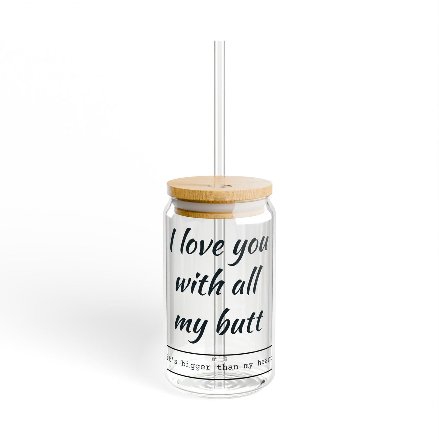 I Love You with All My Butt Libbey Cup