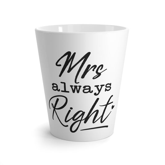 Mrs. Always Right Latte Mug