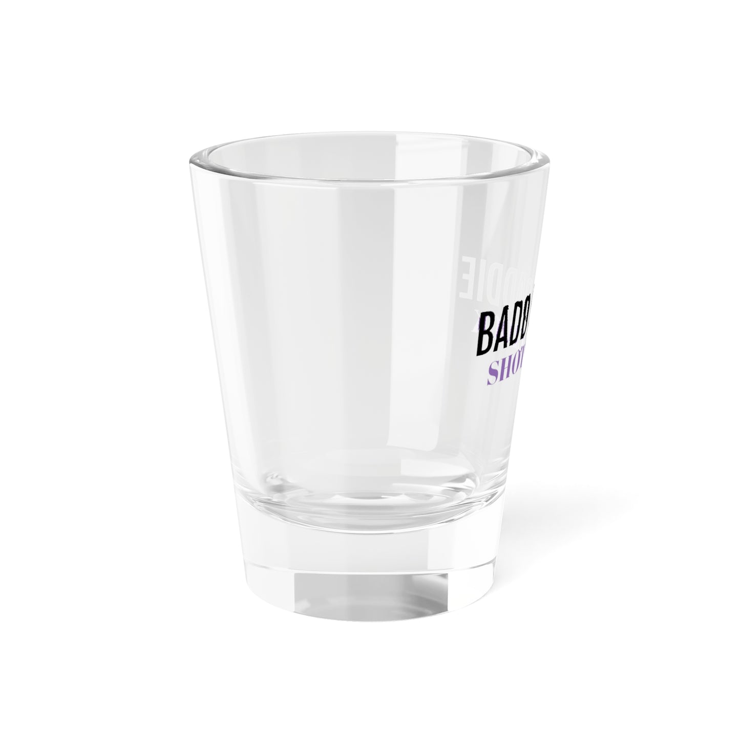 Baddie Baddie  Shot Glass