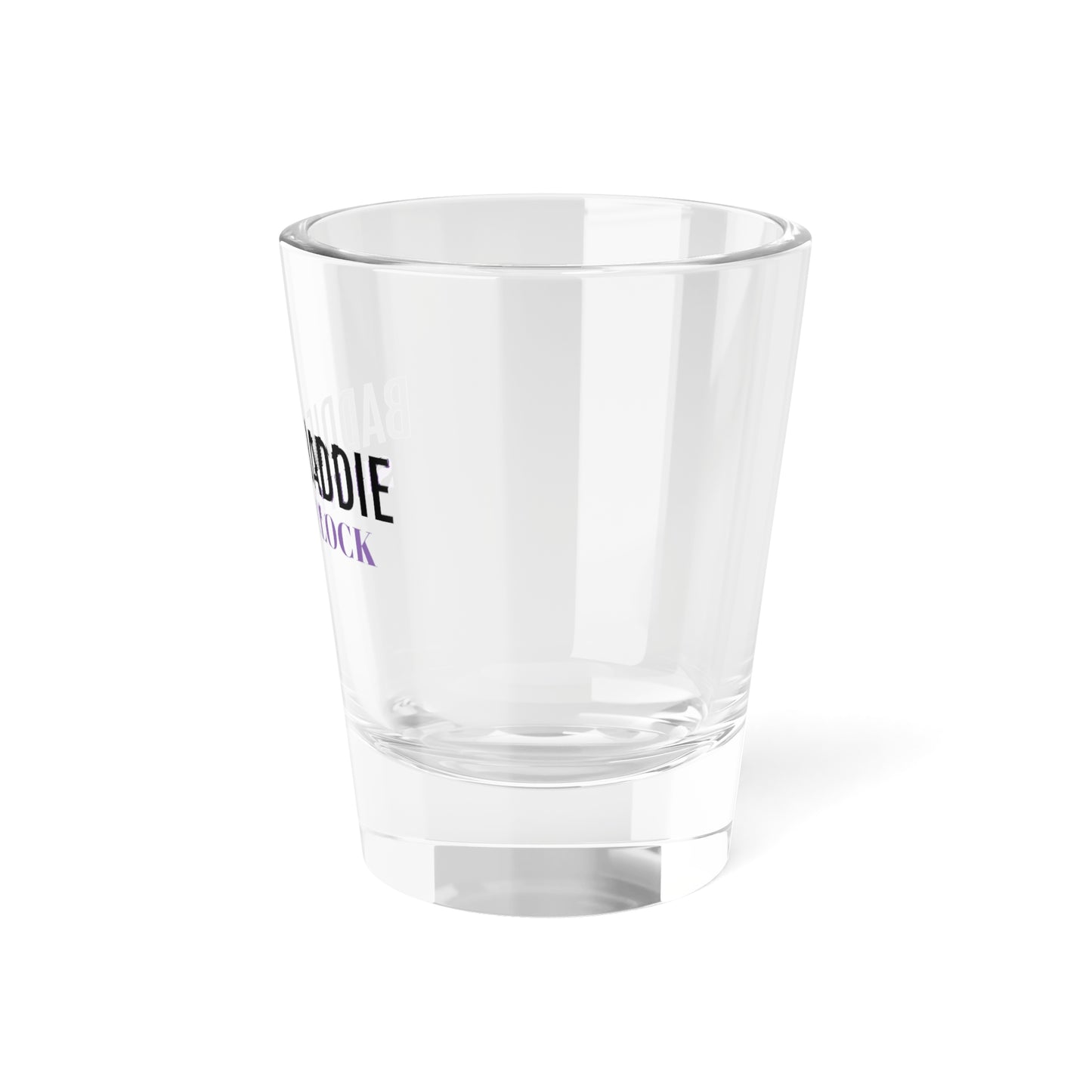 Baddie Baddie  Shot Glass